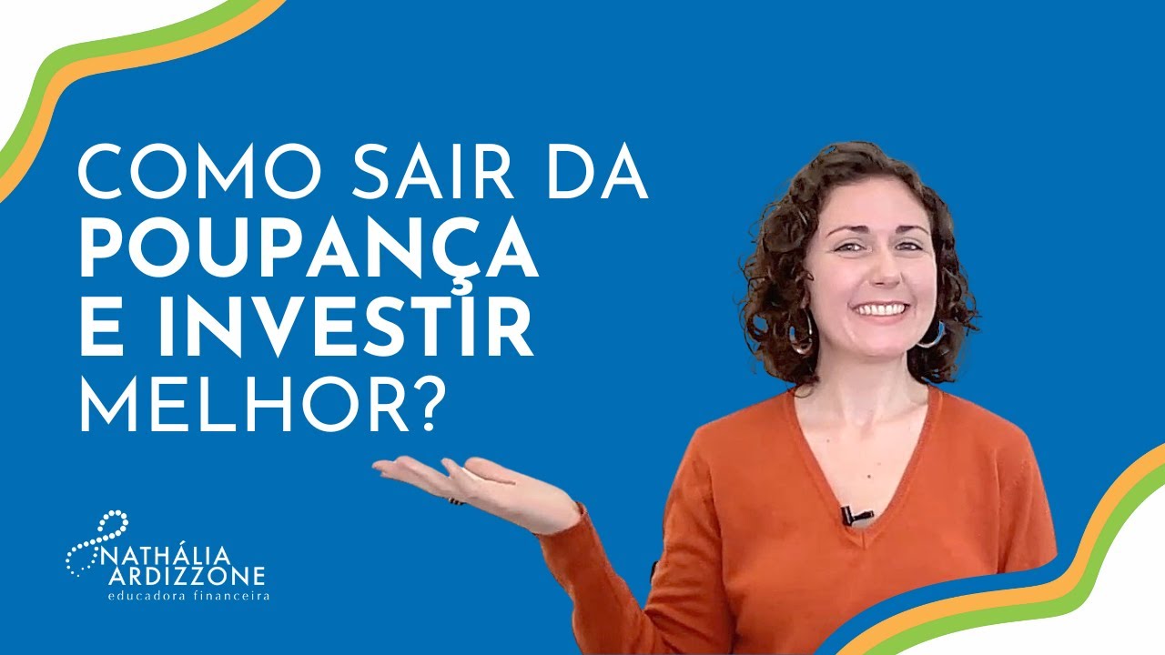 O que ainda te prende na POUPANÇA? E como INVESTIR MELHOR?