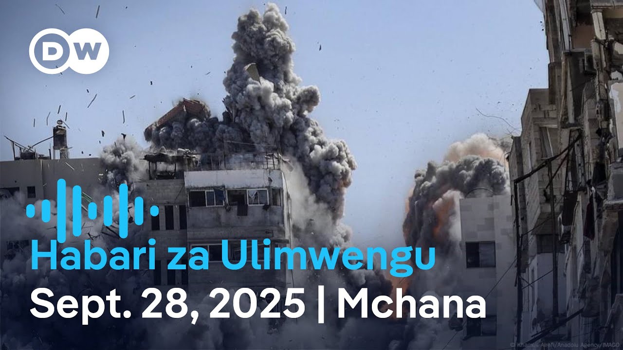 DW Kiswahili Habari za Ulimwengu | Septemba 28, 2025 | Mchana | Swahili Habari leo | Podcast