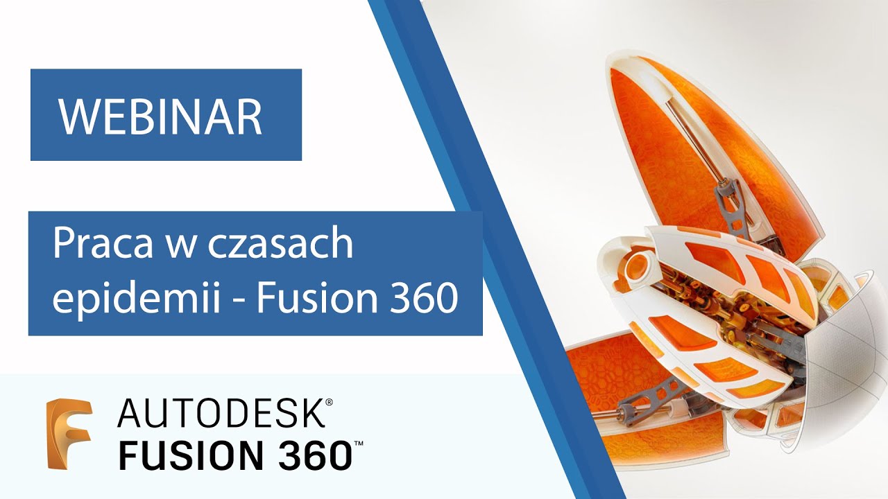 Praca w czasach epidemii &ndash; Fusion 360 | WEBINARIUM