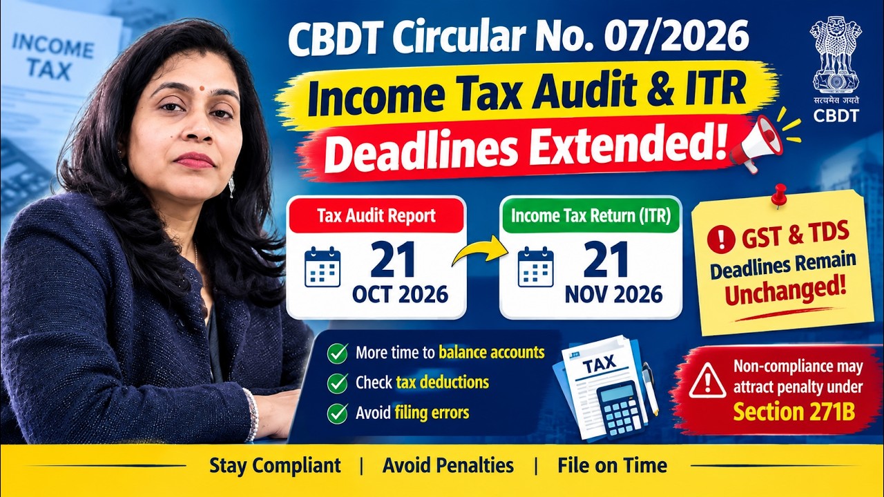 📢 CBDT Circular No. 07/2026: Income Tax Audit & ITR Filing Deadlines Extended! 📅