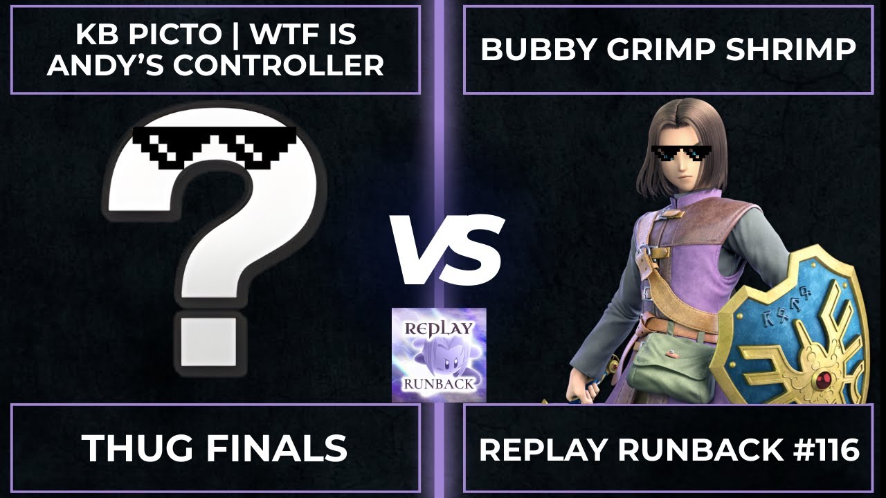 Replay Runback #116: Thug Finals - KB Picto | WTF is Andy's Controller vs Bubby Gump Shrimp