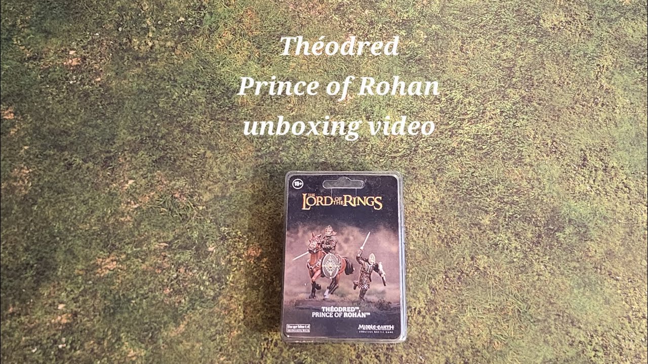 MESBG и LOTR: Théodred - Prince of Rohan - видео распаковки