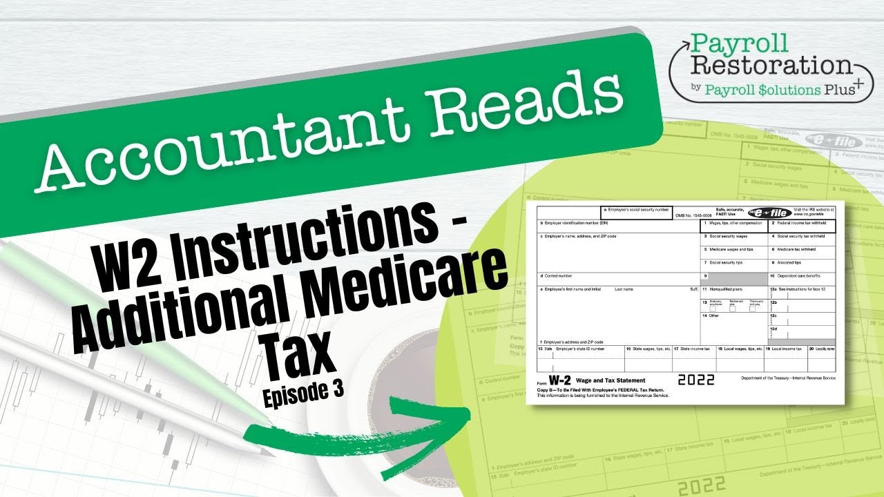 Accountant Reads W2 Instructions - Additional Medicare Tax