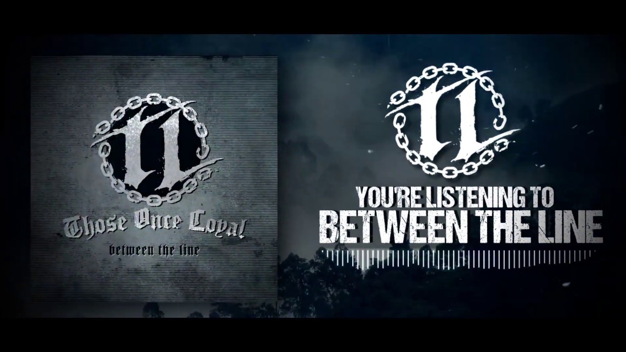 Those Once Loyal - Between The Line (Audio Stream)
