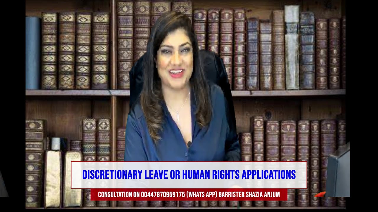Discretionary leave to remain, or Human Rights application, Barrister Shazia Anjum 00447870959175