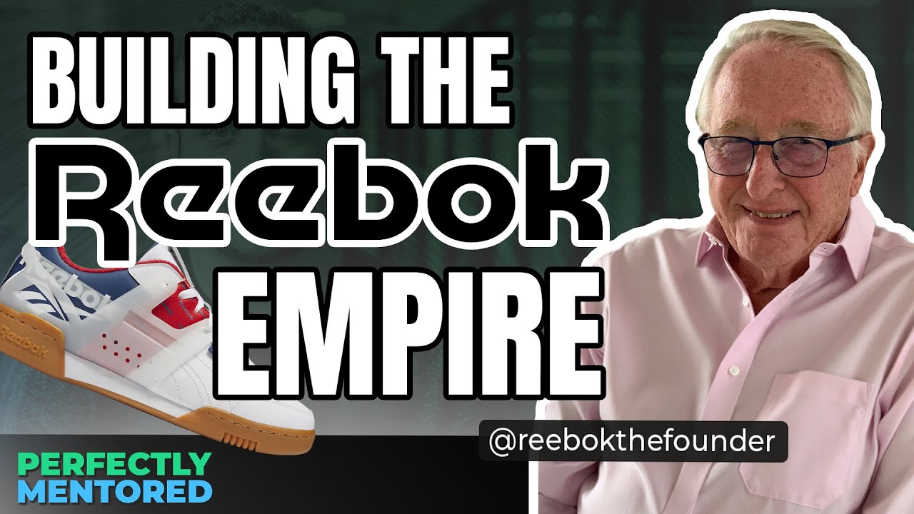 Building the Billion Dollar Reebok Empire with Joe Foster | Perfectly Mentored