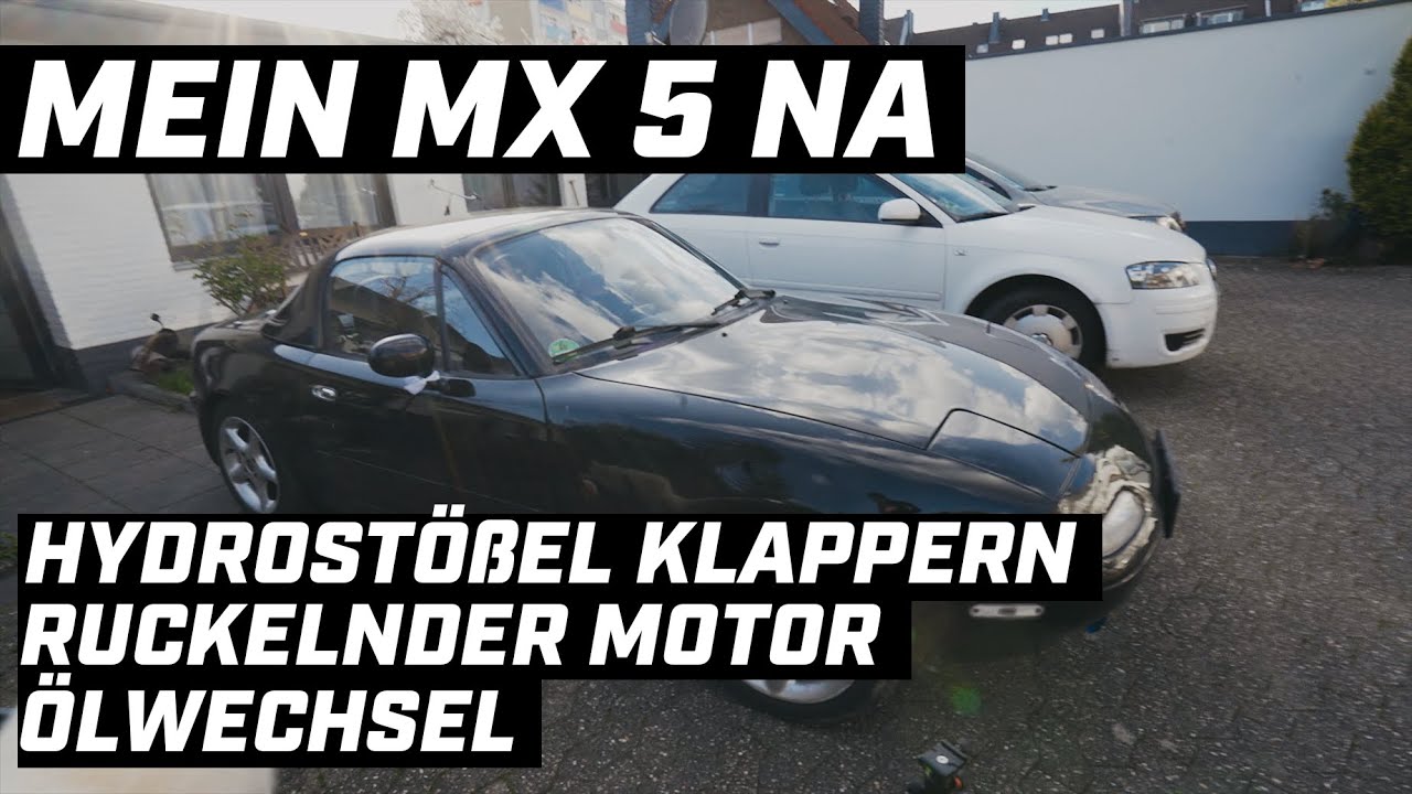 Mein MX 5 NA  I Erster Ölwechsel  I Hydrostößel Klappern weg I  Ruckelndes Fahrverhalten entfernt