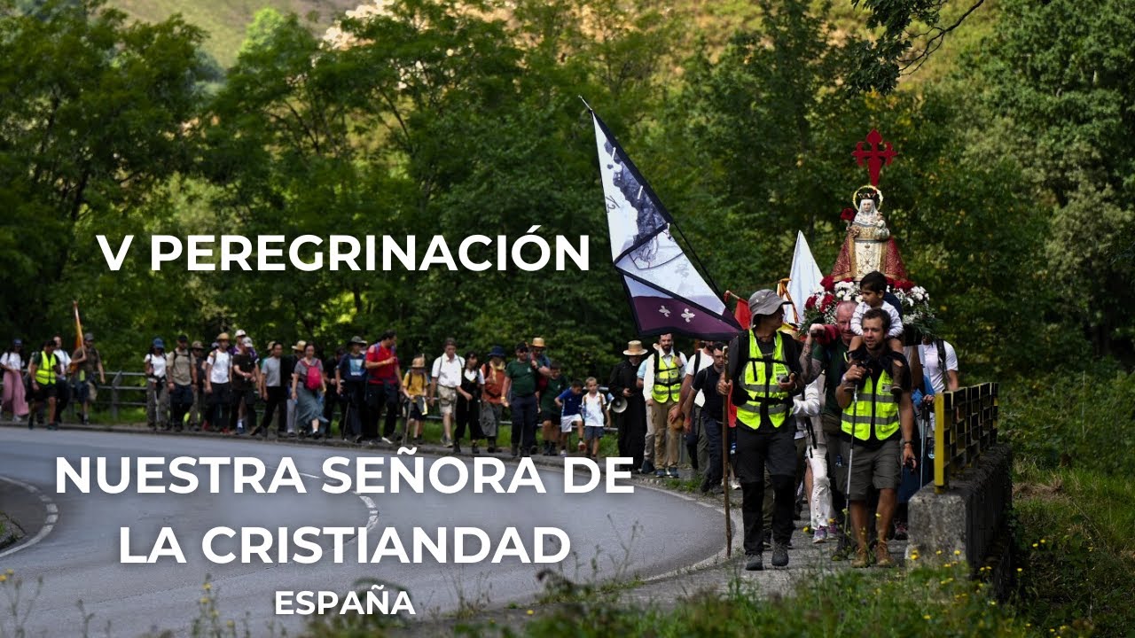V Peregrinación Nuestra Señora de la Cristiandad | España 2025