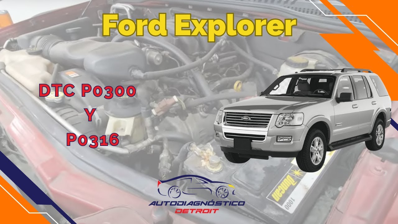 Ford Explore DTC P0300 Y P0316