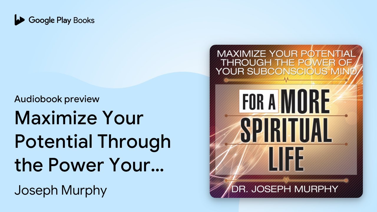 Maximize Your Potential Through the Power Your&hellip; by Joseph Murphy &middot; Audiobook preview