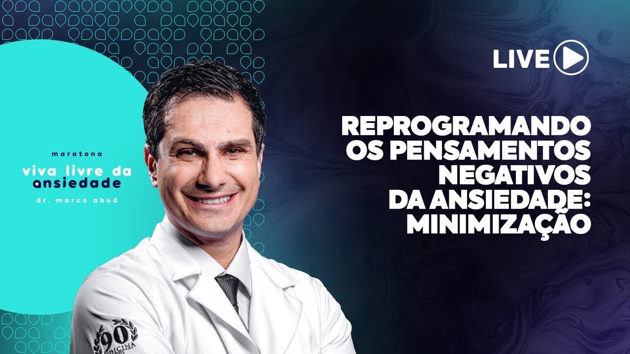 LIVE l Reprogramando os pensamentos negativos da ANSIEDADE: minimiza&ccedil;&atilde;o