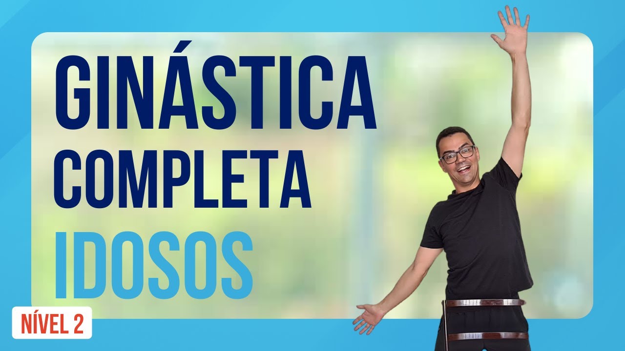 EXERC&Iacute;CIOS PARA IDOSOS EM CASA - Gin&aacute;stica COMPLETA | N&iacute;vel 2 \ Exerc&iacute;cios para Idosos