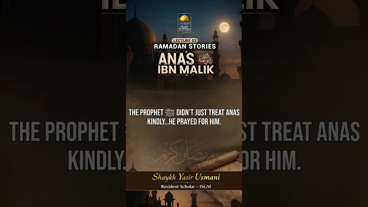 Anas ibn Malik (RA) | أنس بن مالك | Ramadan Sahaba Series | Lecture 3 | Sh.Yasir Usmani