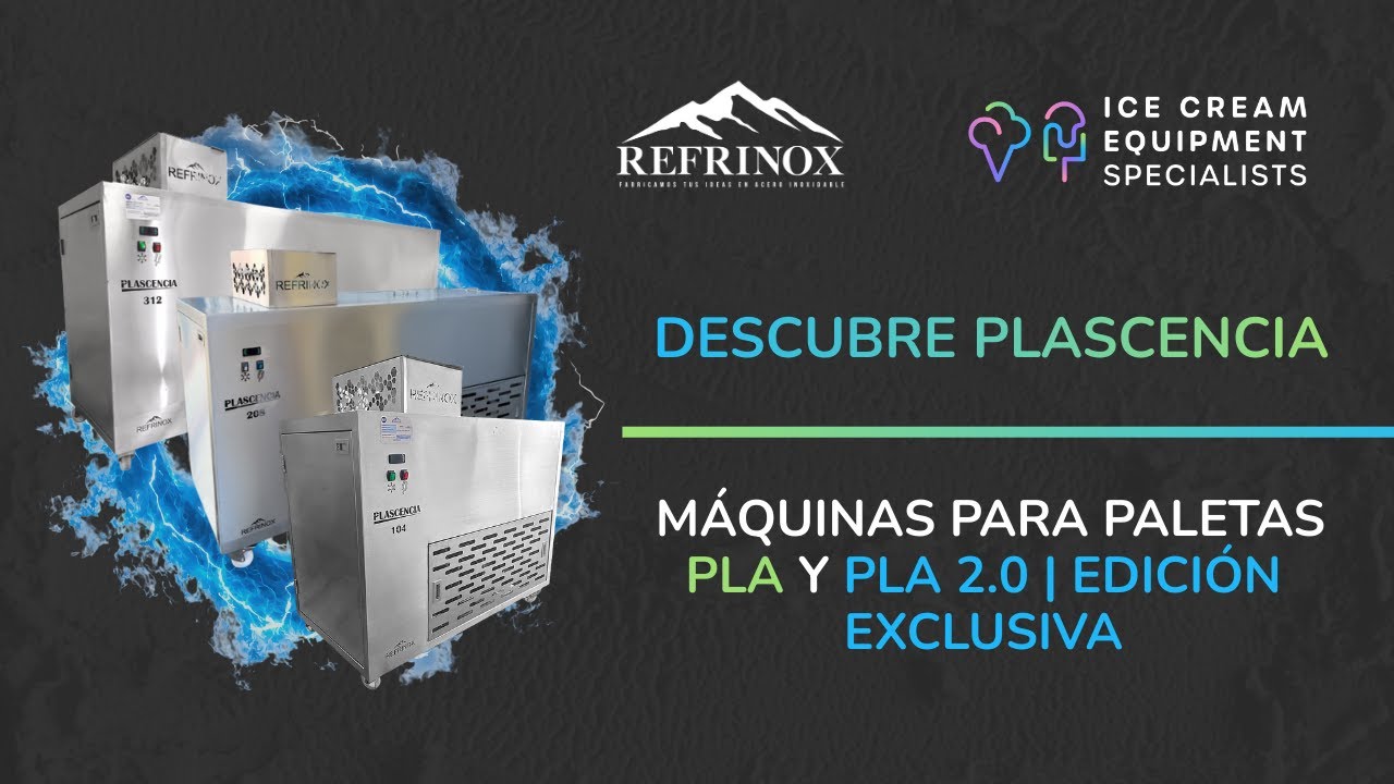 Descubre Plascencia by Refrinox: Máquinas para Paletas PLA y PLA 2.0 Edición Exclusiva ICES
