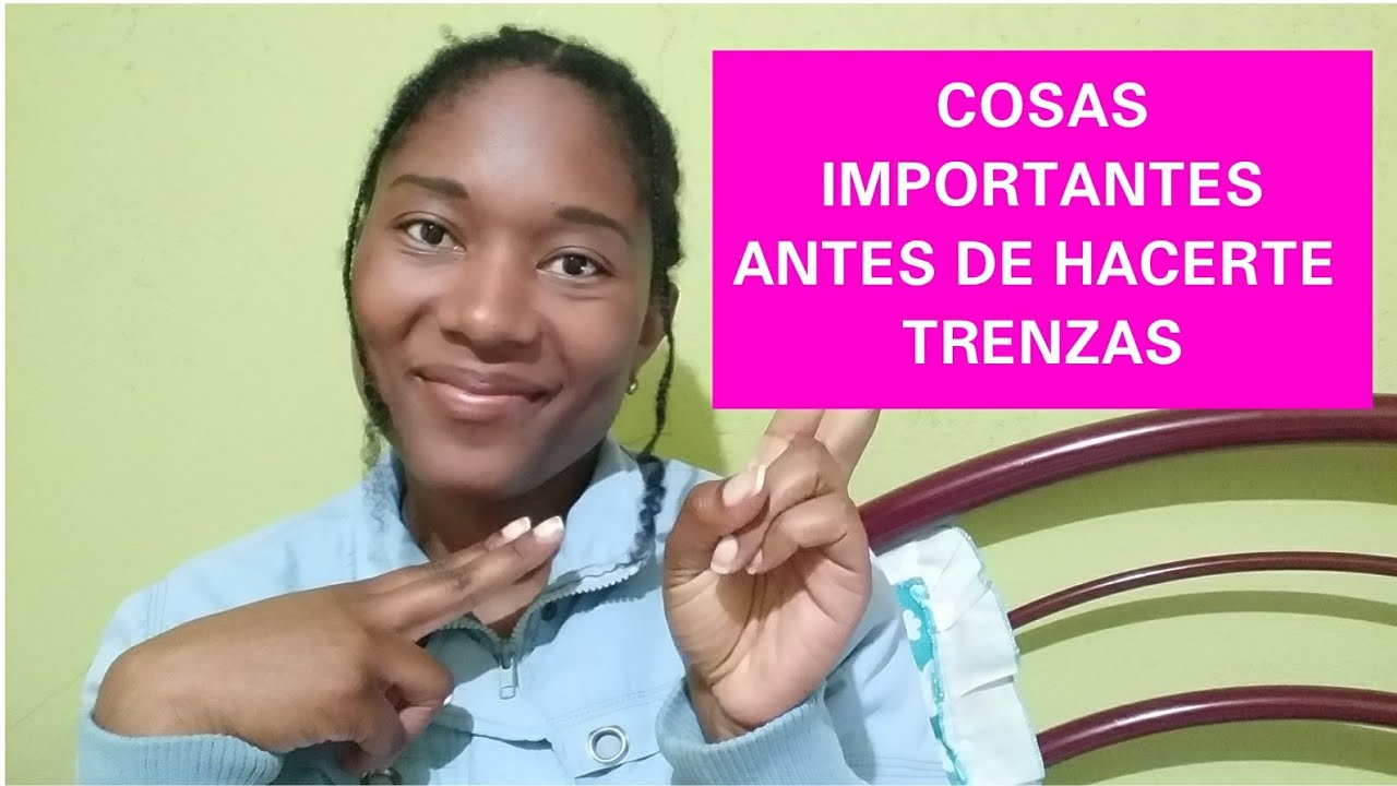 ¿QUE DEBO SABER ANTES DE HACERME TRENZAS AFRICANAS?