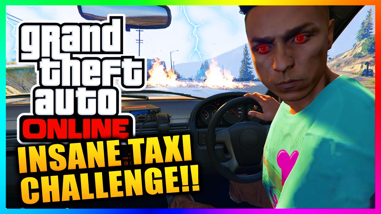 GTA 5 Online - INSANE TAXI CHALLENGE! Hilarious & Near Impossible Challenge! (GTA 5 Gameplay)