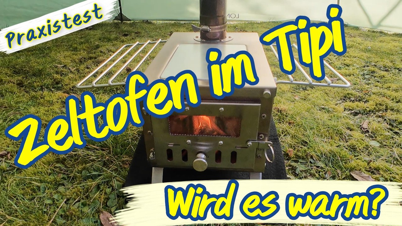 Zeltofen Test im Tipi - Lohnt sich ein Ofen beim Camping?