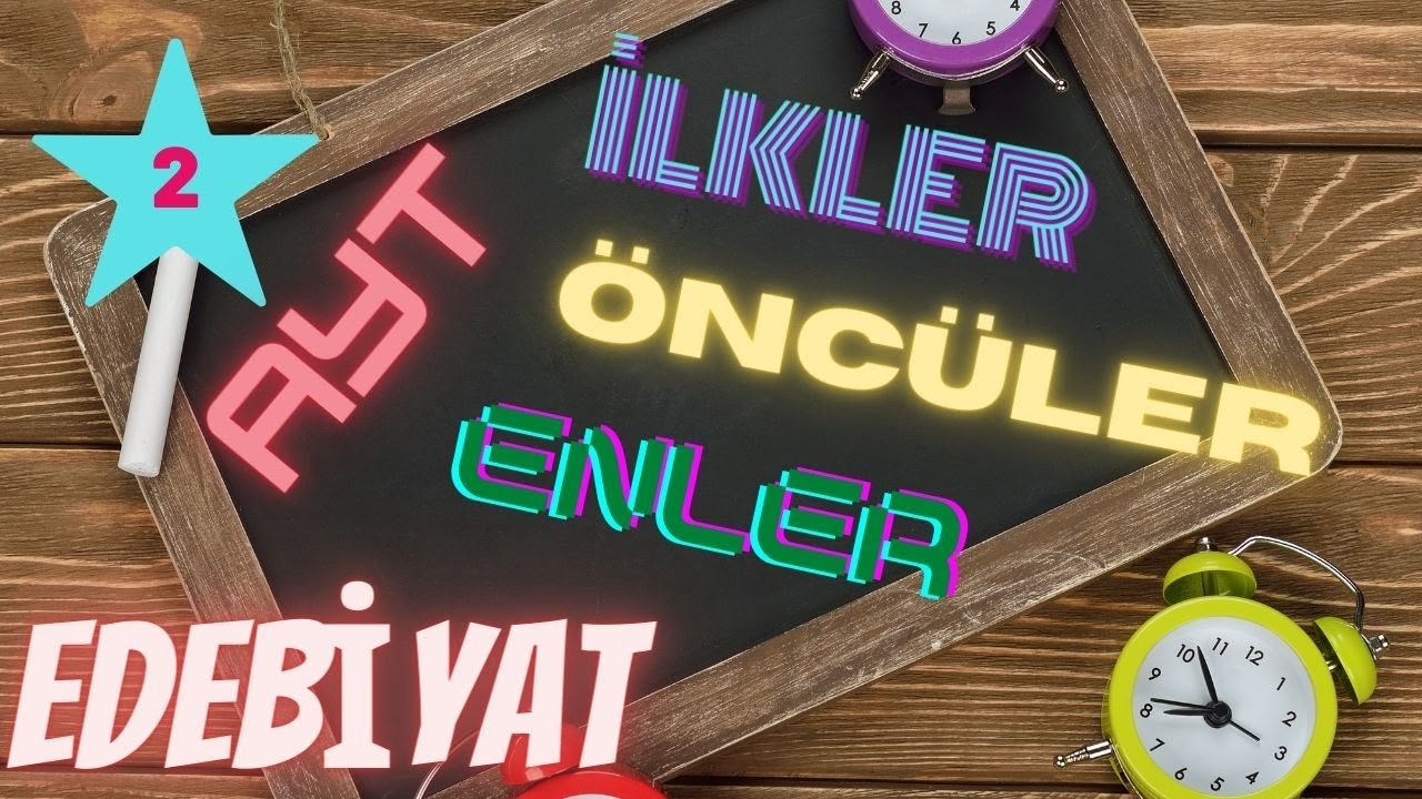 AYT - EDEBİYAT (İLKLER - ENLER - ÖNCÜLER) - 2