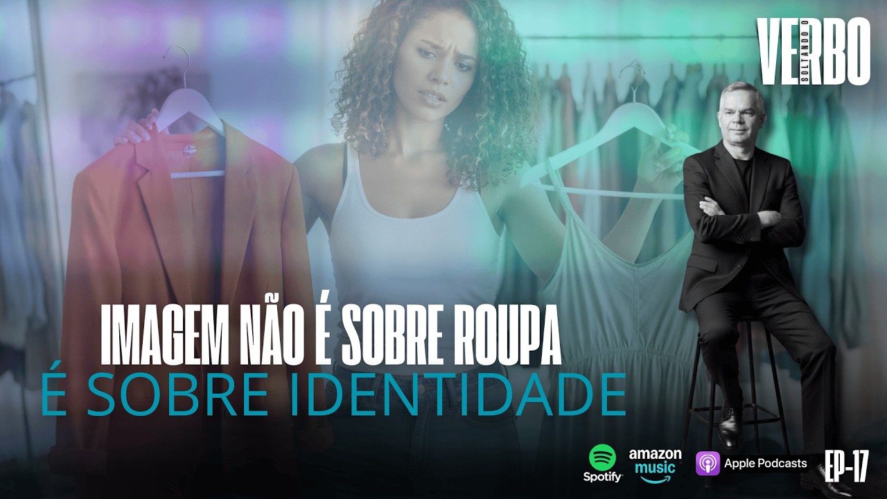 T2 EP17 SOLTANDO O VERBO -  Imagem não é sobre roupa, é sobre identidade