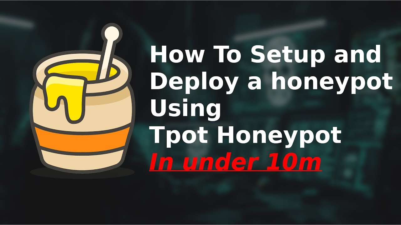 How to Setup and Build a Honeypot using TPOT