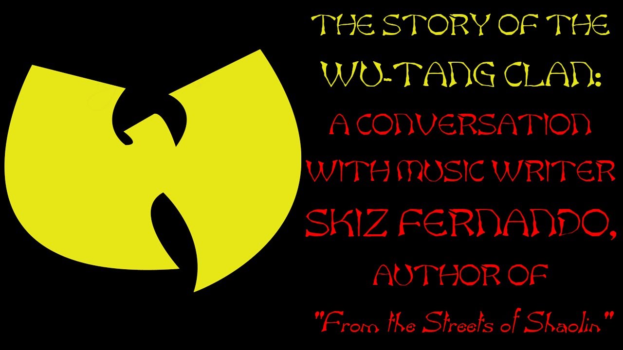 The Story of the Wu-Tang Clan: a conversation with music writer Skiz Fernando