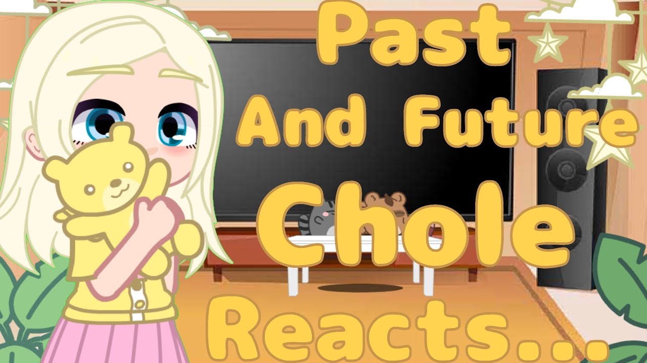 Past and Future Chloe react to her | Reupload | MLB | Original? |