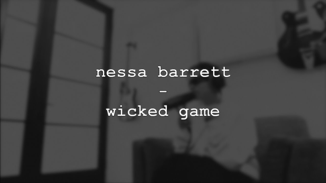 nessa barrett - wicked game (lyrics) | reimagined cover
