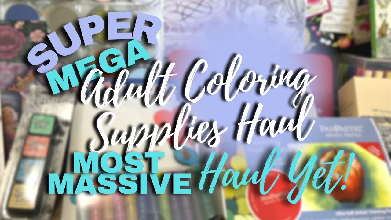 SUPER MEGA ADULT COLORING SUPPLY HAUL | Most Massive Haul Yet! | Lots of Supplies and Coloring Books