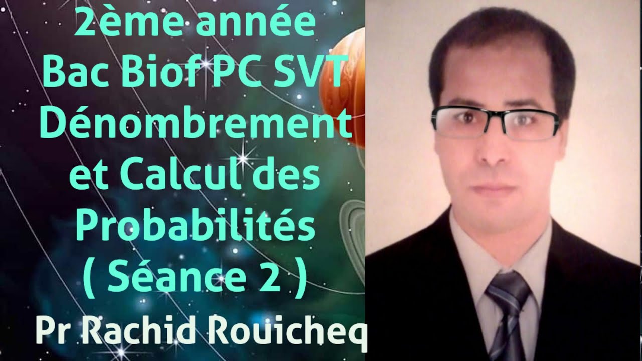 2ème année Bac Biof PC SVT : Dénombrement et Calcul des Probabilités ( Séance 2 ).