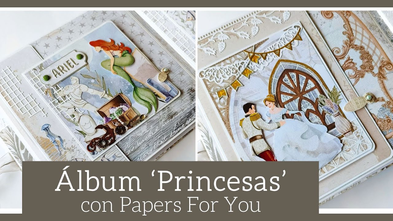 (1/2) ALBUM PRINCESAS con PAPERS FOR YOU - TUTORIAL | LLUNA NOVA SCRAP