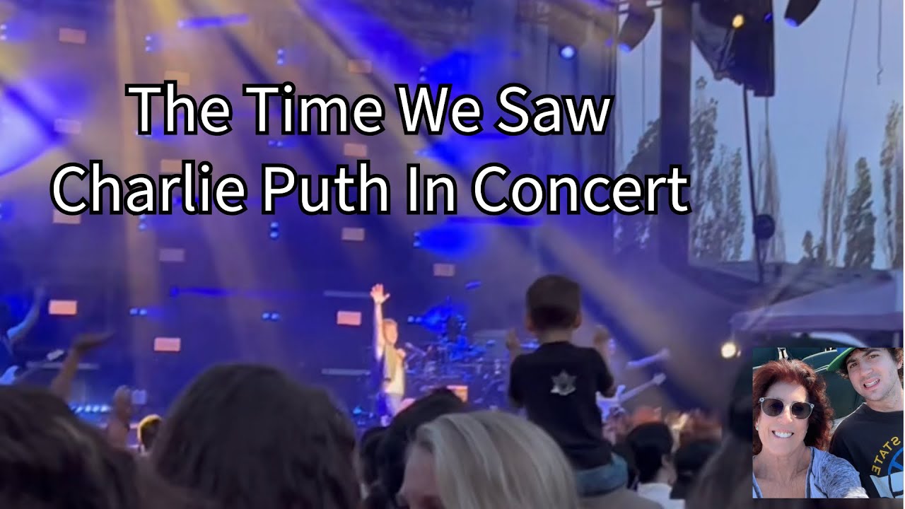 The Time We Saw Charlie Puth In Concert. 