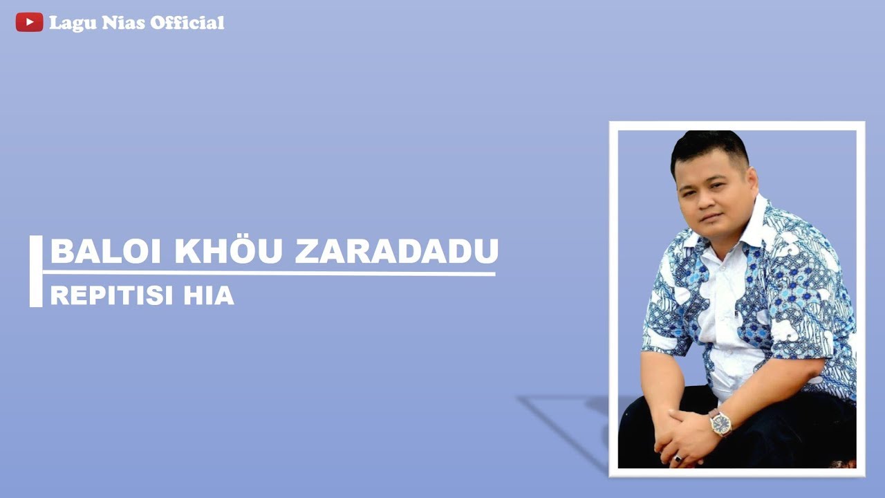 Baloi Khöu Zaradadu | Repetisi Hia | Lirik Lagu Nias