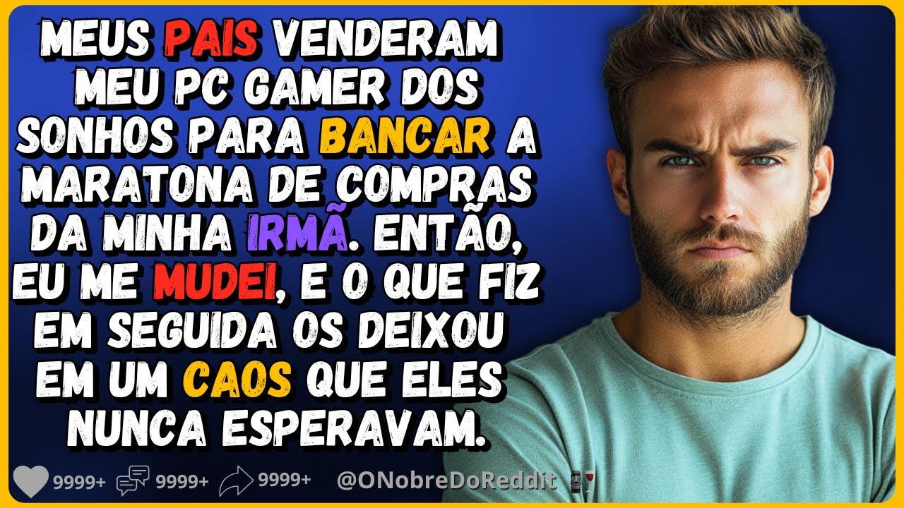 🗿🍷Meus pais venderam meu computador para dar dinheiro a minha irmã. Então eu...
