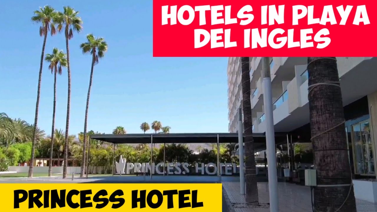 Gran Canaria 🏢HOTELS IN PLAYA DEL INGLES - PRINCESS HOTEL - CANARY ISLANDS - JUNE - 2022