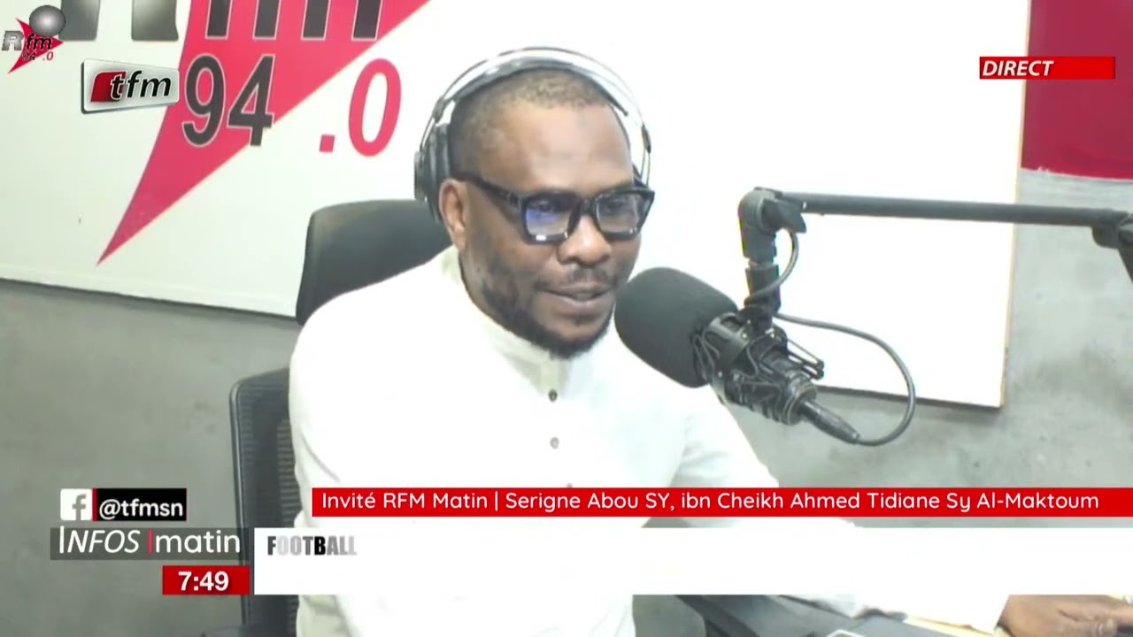 L’invité de la RFM : Serigne Abdou Sy, ibn Cheikh Ahmed Tidiane Sy Al Makhtoum