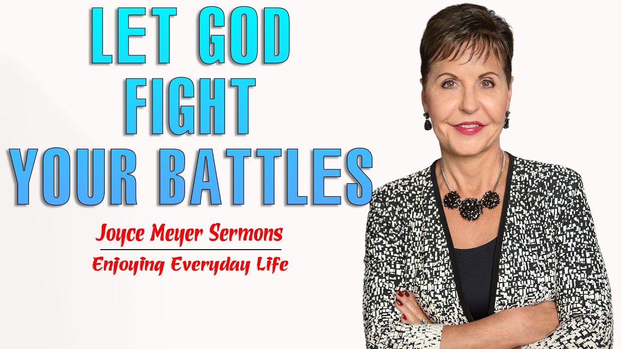 Joyce Meyer Messages 2022 - Let God Fight Your Battles