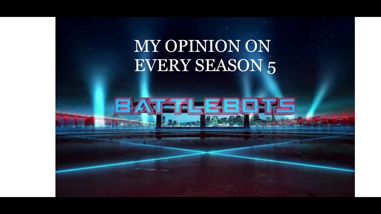 my opinion on every season 5 Battlebot