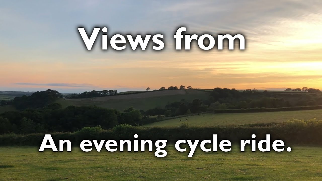 Views from an evening cycle ride