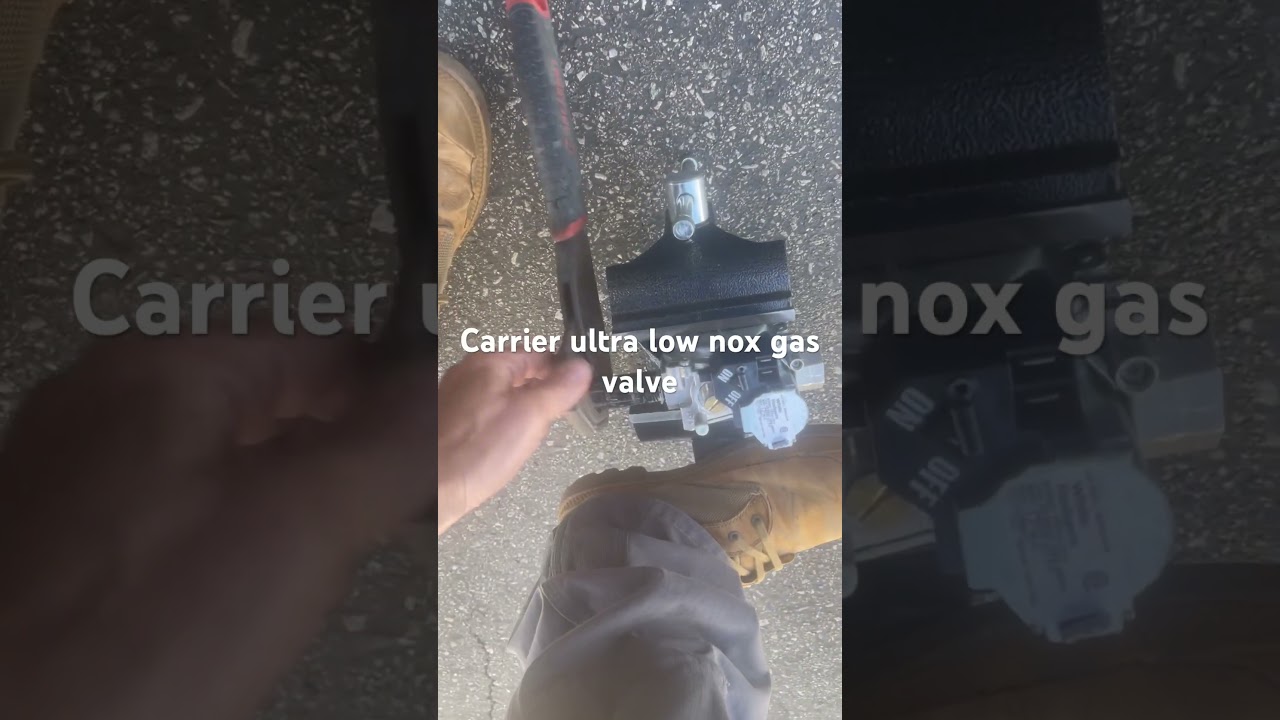 Carrier ultra low nox gas valve you will need to get creative