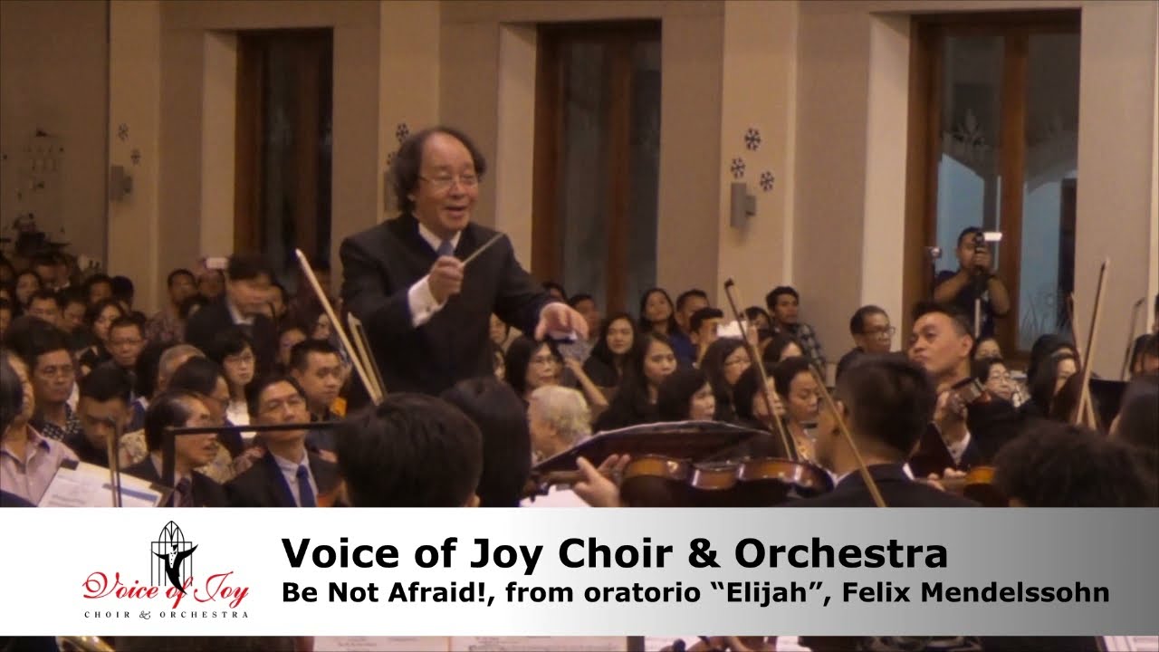 Be Not Afraid!, from oratorio “Elijah”, Felix Mendelssohn played by Voice of Joy Choir and Orchestra