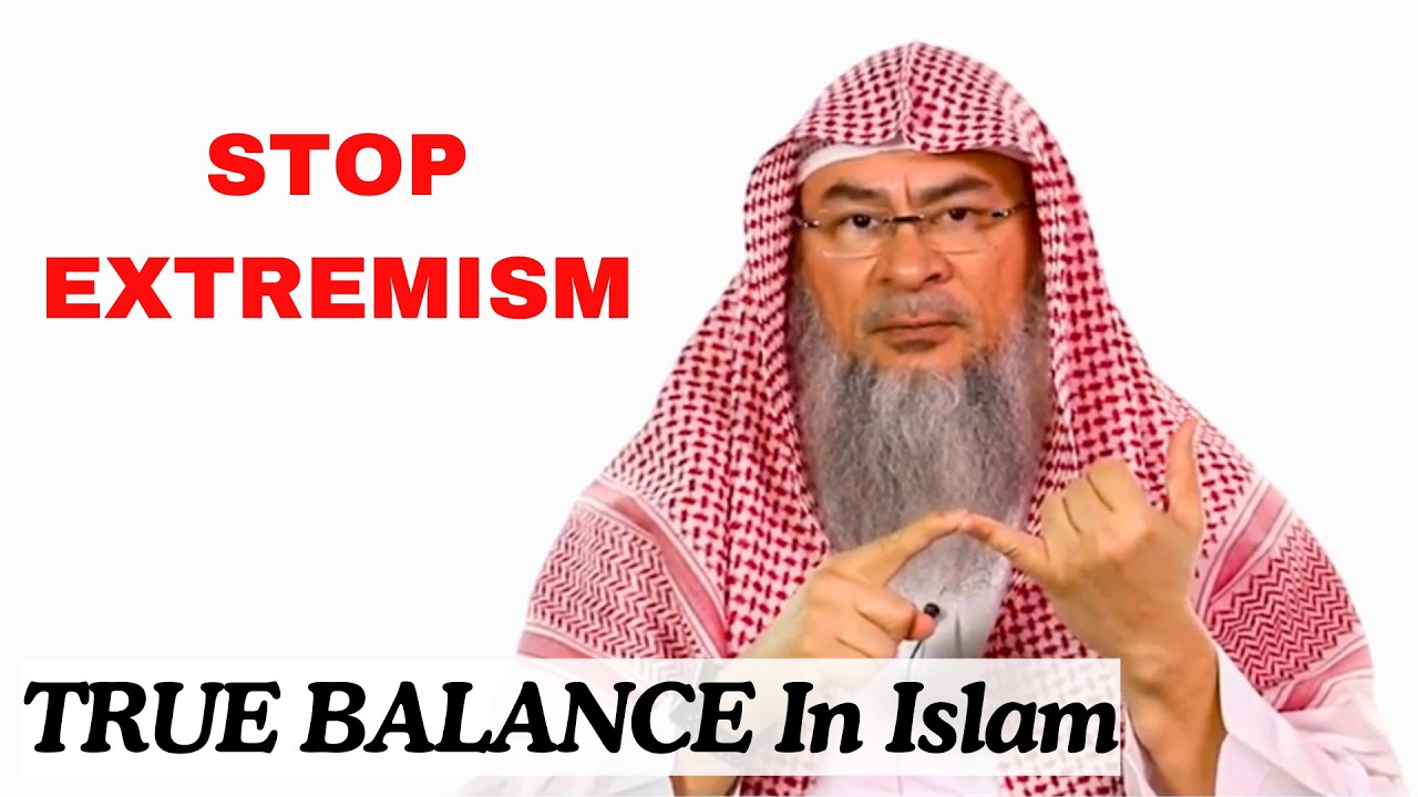 Why A Muslim Must Understand The Balance of Islam? | Sheikh Assim Al Hakeem