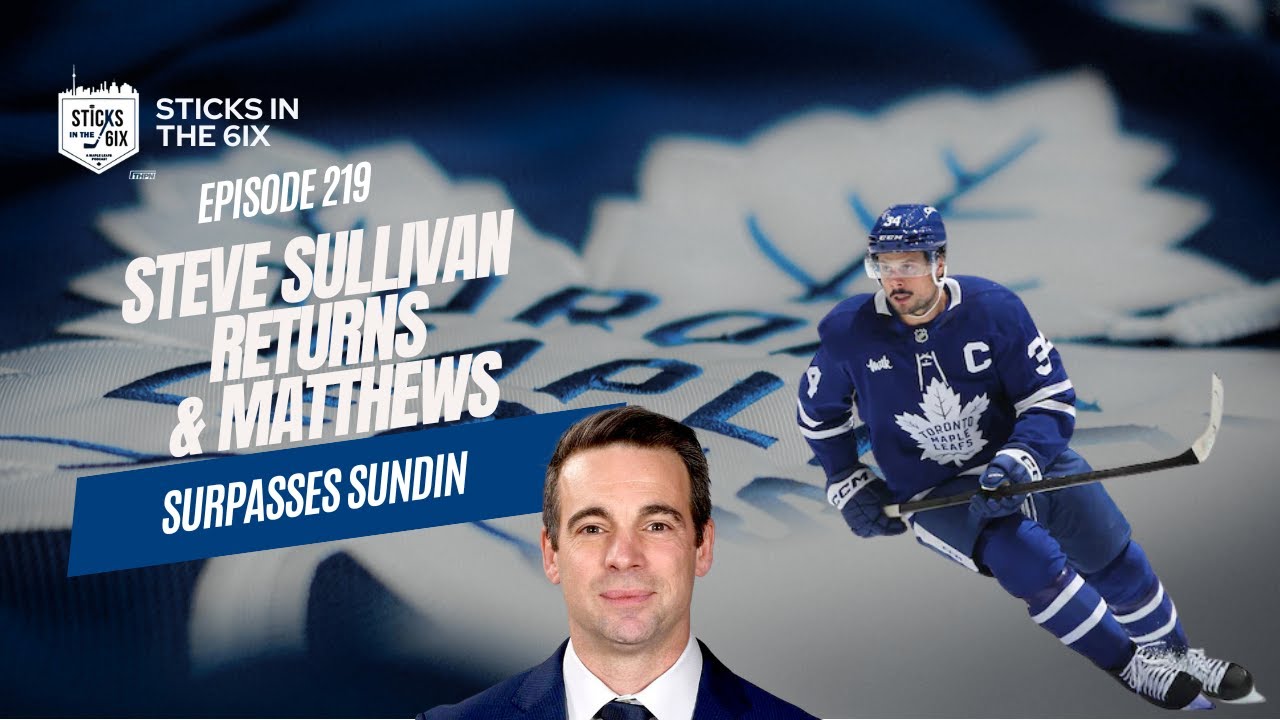 Ep. 219 - Steve Sullivan Returns & Matthews Surpasses Sundin