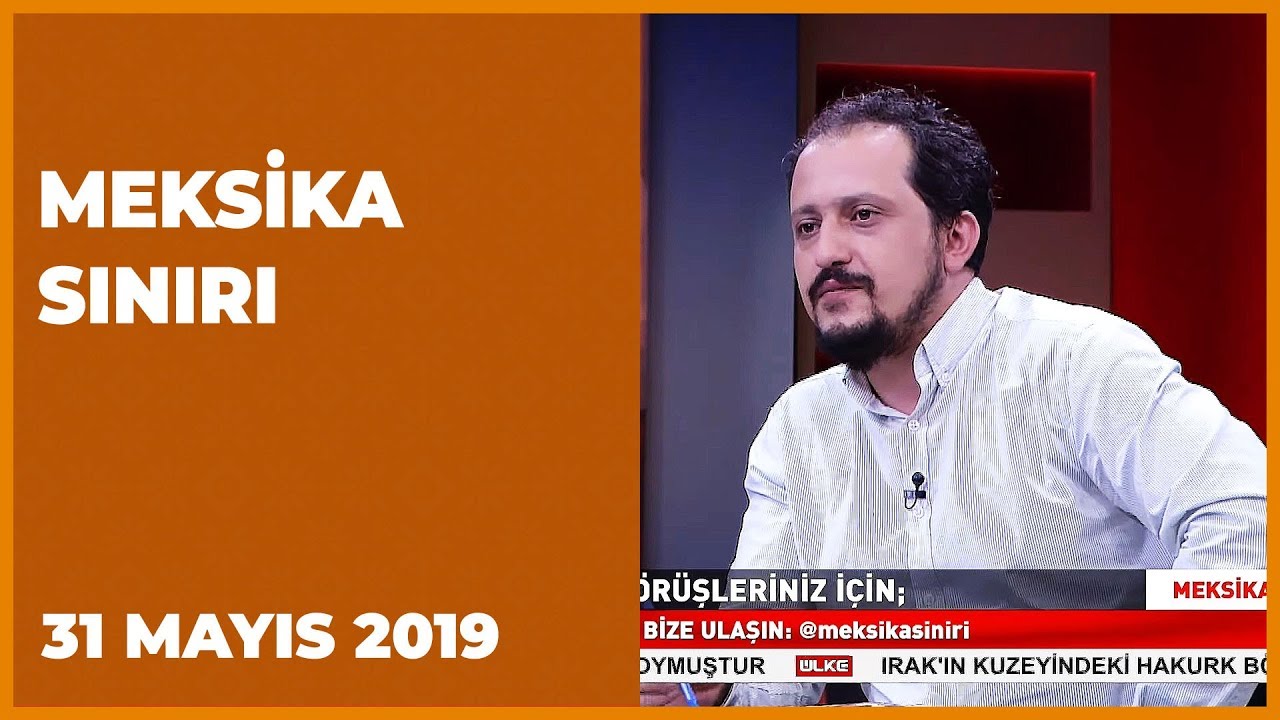 Meksika Sınırı - Furkan Çalışkan | Selahattin Yusuf | Ahmet Kekeç | Hakan Kekeç | 31 Mayıs 2019