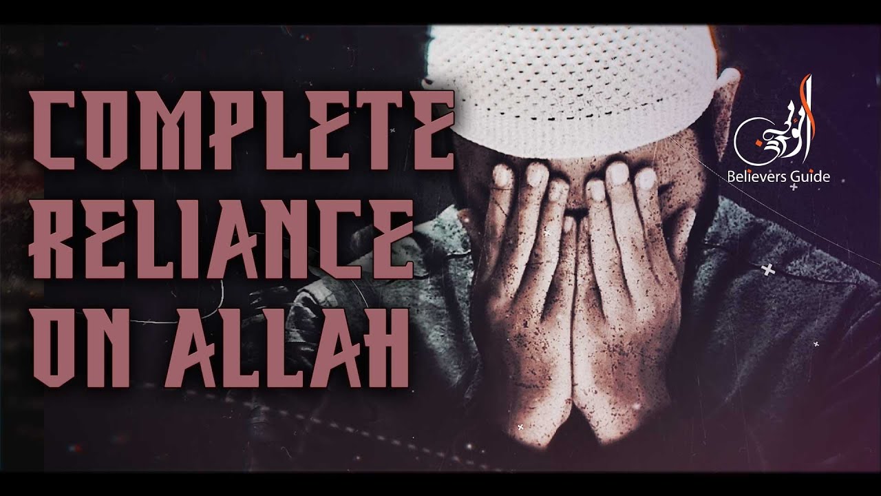 Complete Reliance On Allah