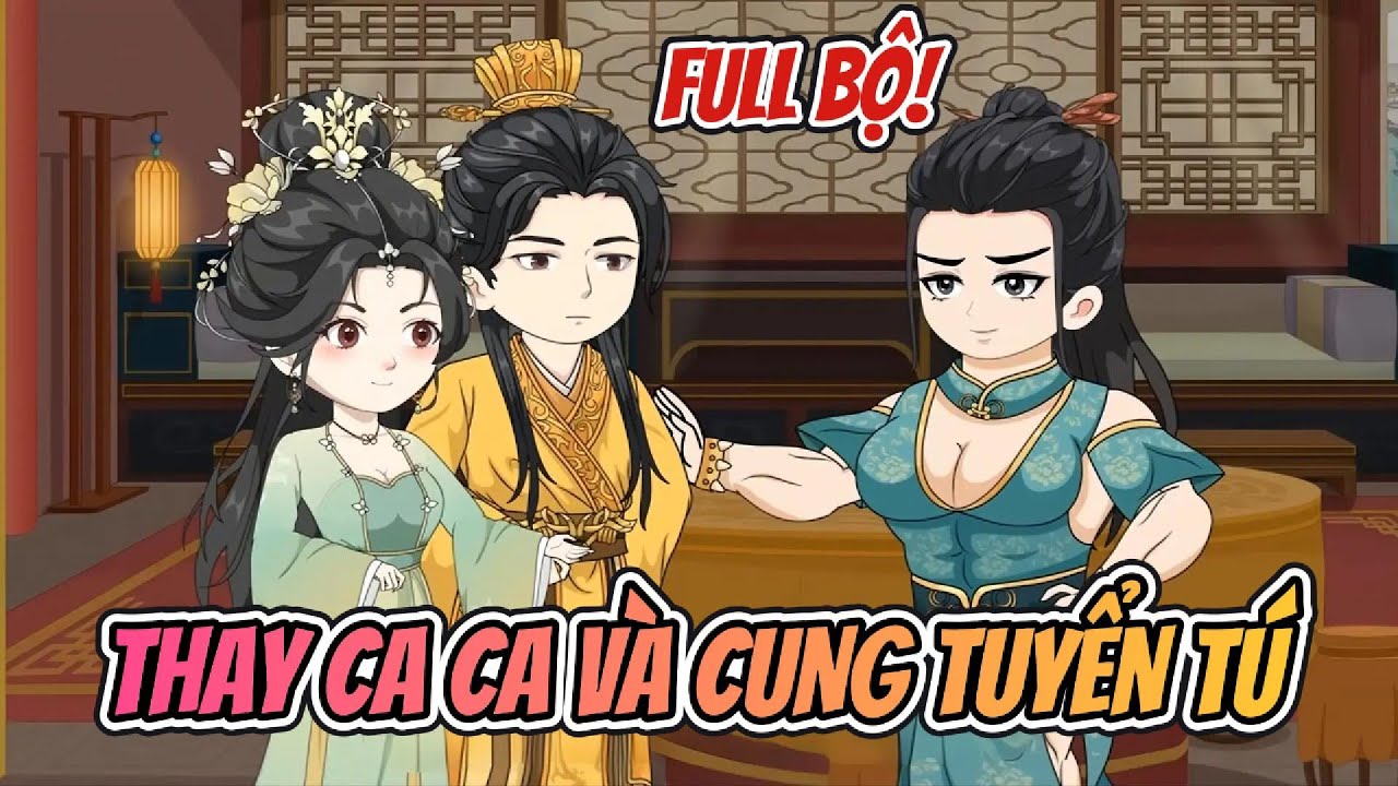 Full Bộ | Thay Ca Ca Vào Cung Tuyển Tú | Nhà Của Amy