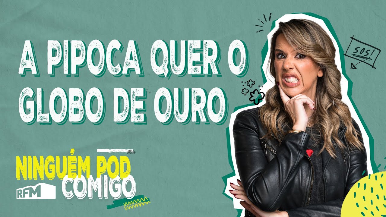 A Pipoca quer o Globo de Ouro - Ninguém POD Comigo - Ep. 212 - RFM