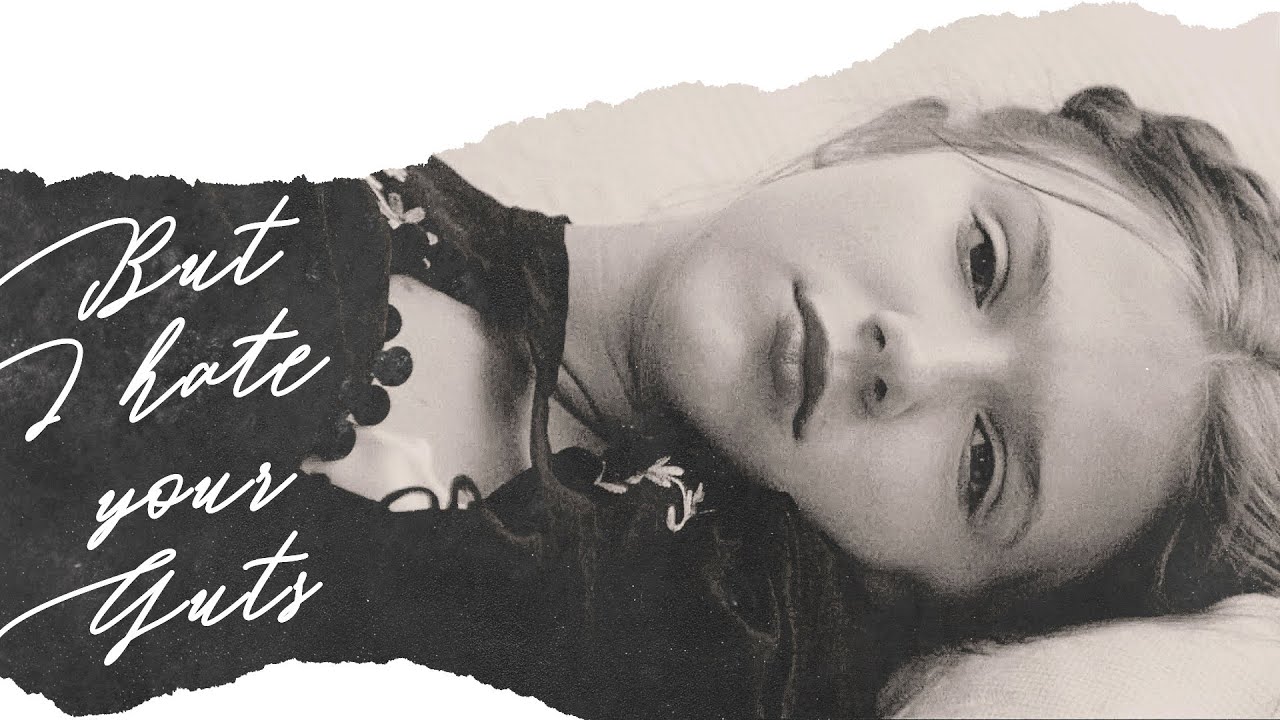 But I hate your Guts.