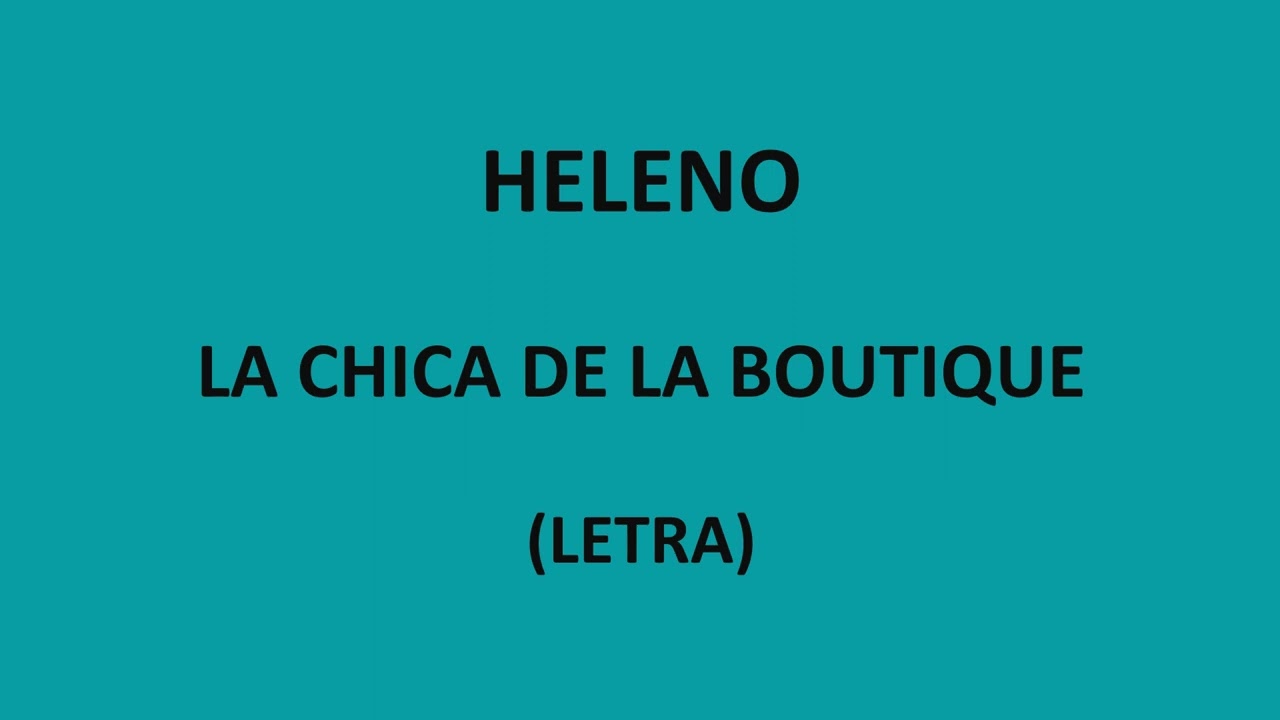 Heleno - La chica de la boutique (Letra/Lyrics)