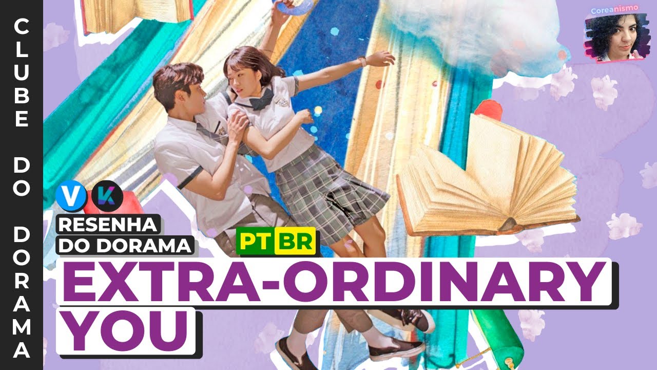 EXTRAORDINARY YOU: VIVER é EXTRAORDINÁRIO! - Resenha CLUBE DO DORAMA Ago/20