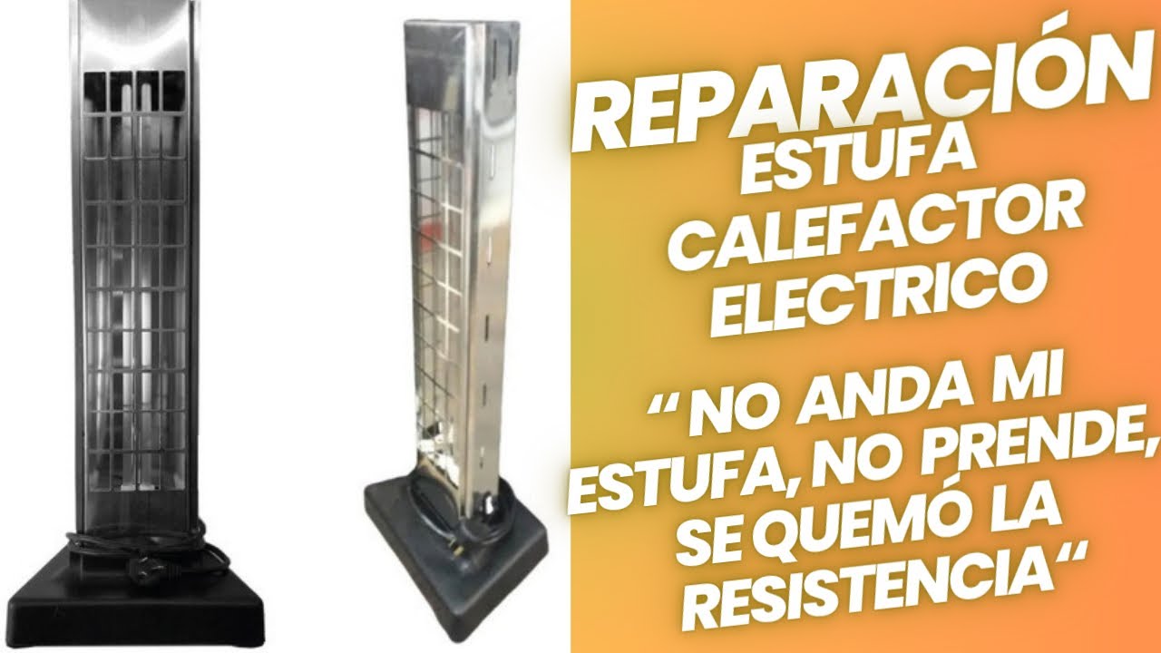 Reparación de estufa calefactor eléctrico, porque no anda, porque no prende, o se quemó
